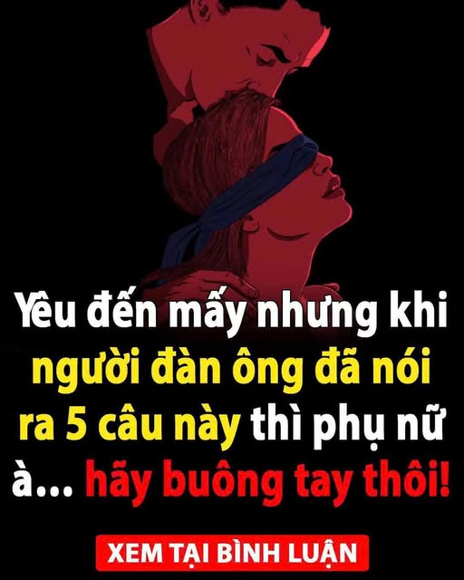 Yêu đến mấy nhưng khi người đàn ông đã nói ra 5 câu này thì phụ nữ à… hãy buông tay thôi!