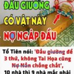 ‘Đầu giường để 3 thứ, không tai họa cũng nợ nần chồng chất’, đó là gì vậy?